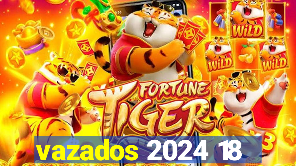 vazados 2024 18